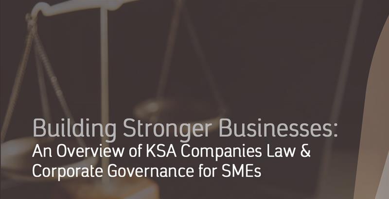 Building Stronger Businesses: An Overview of KSA Companies Law & Corporate Governance for SMEs